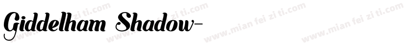 Giddelham Shadow字体转换